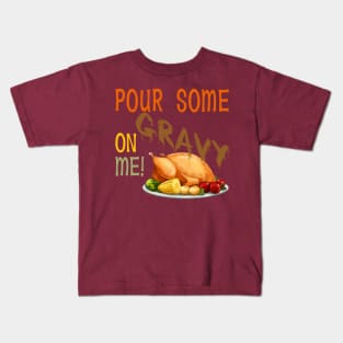 Pour Some Gravy On Me -Turkey Kids T-Shirt